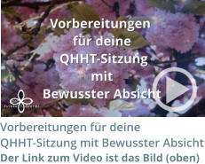 Vorbereitungen fr deine  QHHT-Sitzung mit Bewusster Absicht Der Link zum Video ist das Bild (oben)