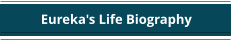 Eureka's Life Biography