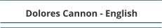 Dolores Cannon - English