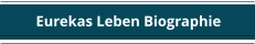 Eurekas Leben Biographie