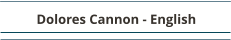 Dolores Cannon - English