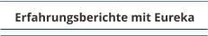 Erfahrungsberichte mit Eureka