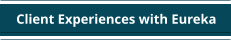 Client Experiences with Eureka