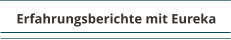 Erfahrungsberichte mit Eureka