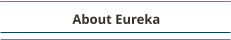 About Eureka